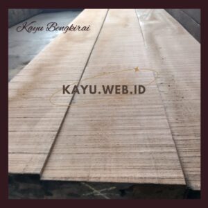 Jual kayu bengkirai, Harga kayu Bengkirai, Keindahan Alam Kayu Bengkirai Dalam Genggaman Anda